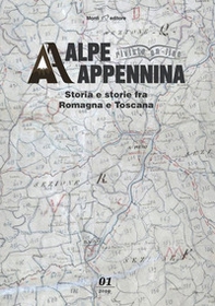 Alpe Appennina. Storia e storie fra Romagna e Toscana - Vol. 1 - Librerie.coop