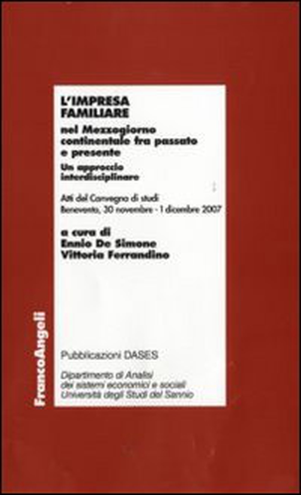 L'impresa familiare nel Mezzogiorno continentale fra passato e presente. Un approccio interdisciplinare. Atti del Convegno di studi (Benevento, 2007) - Librerie.coop L'impresa familiare nel Mezzogiorno continentale fra passato e presente. Un approccio interdisciplinare. Atti del Convegno di studi (Benevento, 2007) - Librerie.coop