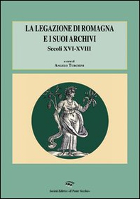 La legazione di Romagna e i suoi archivi. Secoli XVI-XVIII - Librerie.coop La legazione di Romagna e i suoi archivi. Secoli XVI-XVIII - Librerie.coop