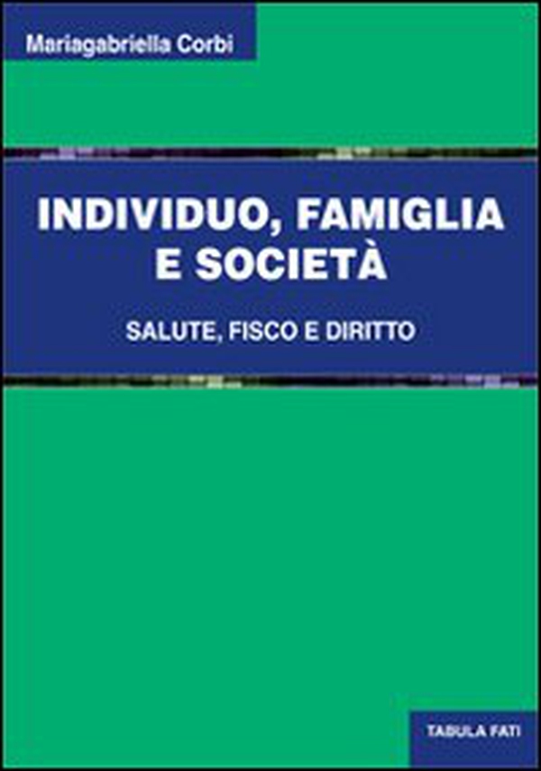 Individuo, famiglia e società. Salute, fisco e diritto - Librerie.coop Individuo, famiglia e società. Salute, fisco e diritto - Librerie.coop