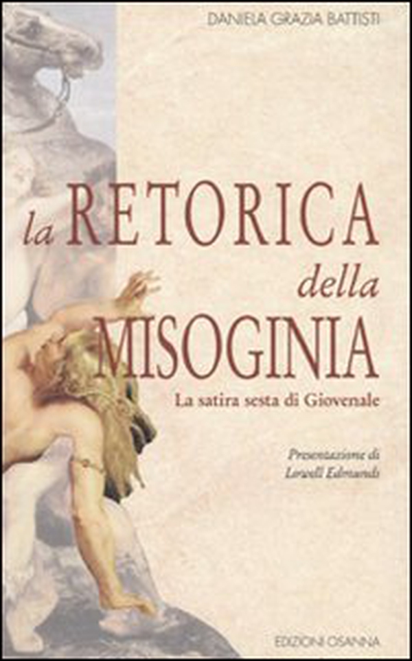La retorica della misoginia (la Satira 6ª di Giovenale) - Librerie.coop La retorica della misoginia (la Satira 6ª di Giovenale) - Librerie.coop
