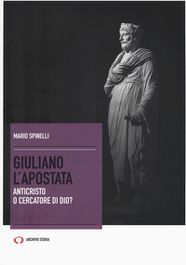 Giuliano l'Apostata. Anticristo o cercatore di Dio? - Librerie.coop Giuliano l'Apostata. Anticristo o cercatore di Dio? - Librerie.coop