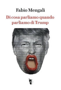 Di cosa parliamo quando parliamo di Trump - Librerie.coop