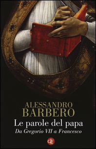 Le parole del papa. Da Gregorio VII a Francesco - Librerie.coop Le parole del papa. Da Gregorio VII a Francesco - Librerie.coop