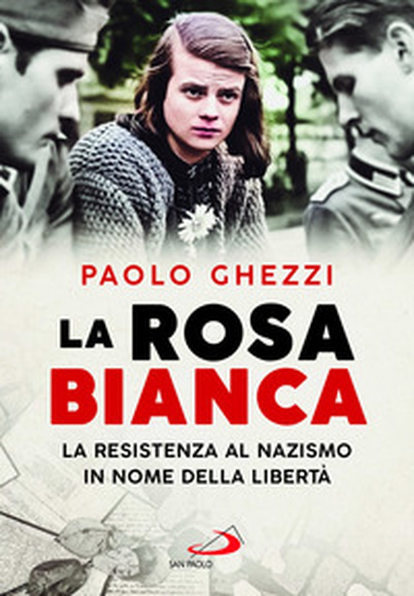 La rosa Bianca. La resistenza al nazismo in nome della libertà - Librerie.coop La rosa Bianca. La resistenza al nazismo in nome della libertà - Librerie.coop