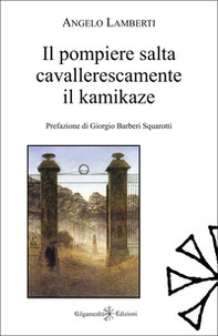 Il pompiere salta cavallerescamente il kamikaze - Librerie.coop