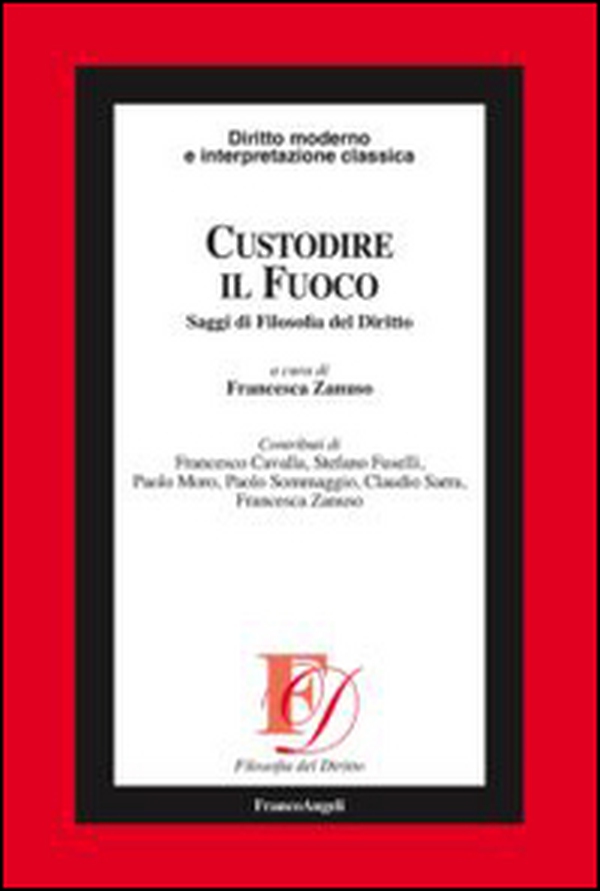 Custodire il fuoco. Saggi di filosofia del diritto - Librerie.coop Custodire il fuoco. Saggi di filosofia del diritto - Librerie.coop