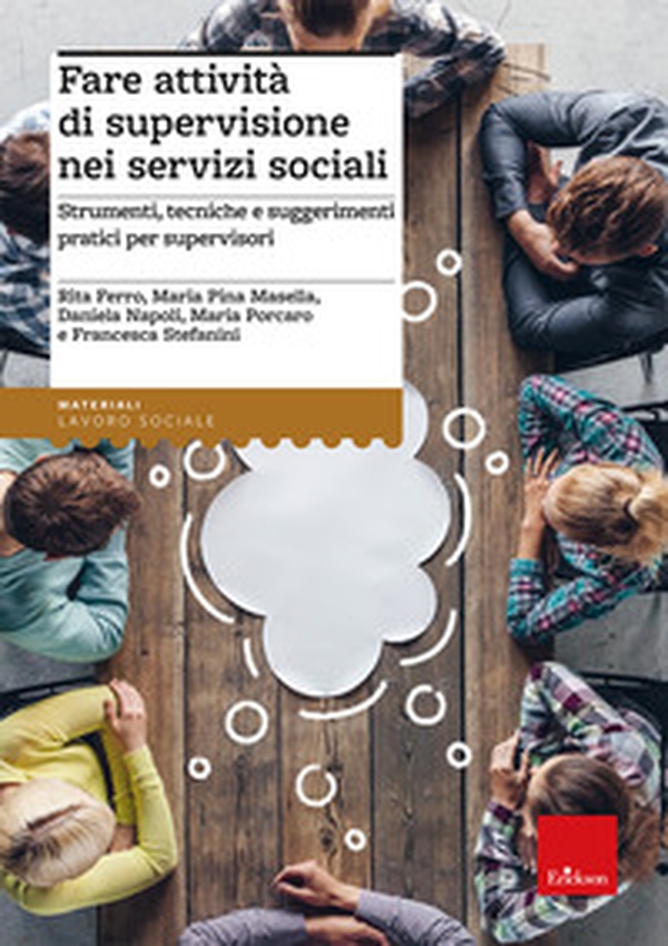 Fare attività di supervisione nei servizi sociali. Strumenti, tecniche e suggerimenti pratici per supervisori - Librerie.coop