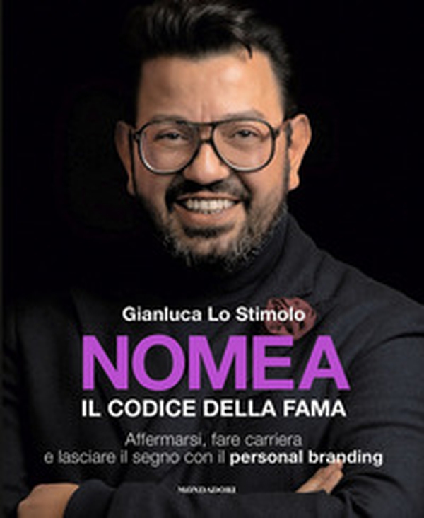 Nomea. Il codice della fama. Affermarsi, fare carriera e lasciare il segno con il personal branding - Librerie.coop Nomea. Il codice della fama. Affermarsi, fare carriera e lasciare il segno con il personal branding - Librerie.coop