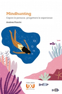 Mindhunting. Capire le persone, progettare le esperienze - Librerie.coop
