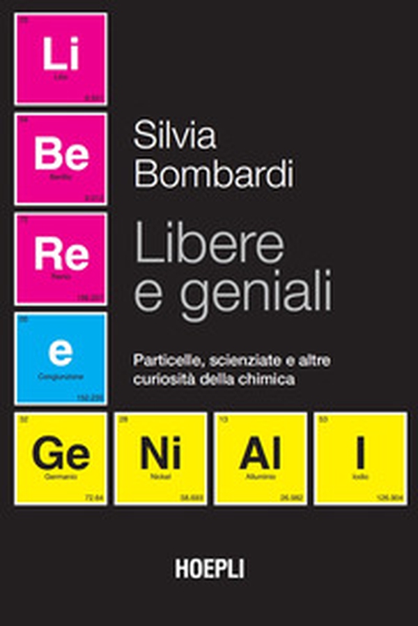 Libere e geniali. Particelle, scienziate e altre curiosità della chimica - Librerie.coop Libere e geniali. Particelle, scienziate e altre curiosità della chimica - Librerie.coop