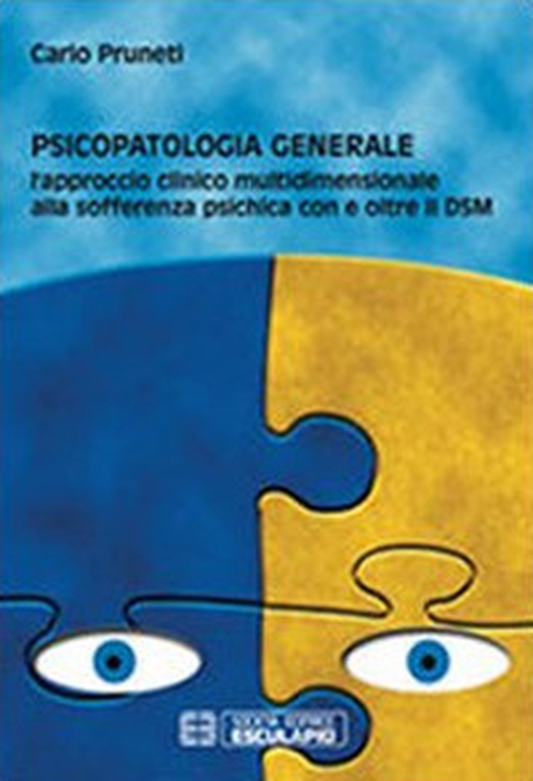 Psicopatologia generale. L'approccio clinico multidimensionale alla sofferenza psichica con e oltre il DSM - Librerie.coop Psicopatologia generale. L'approccio clinico multidimensionale alla sofferenza psichica con e oltre il DSM - Librerie.coop