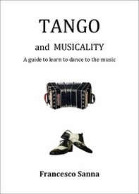 Tango and musicality. A guide to learn to dance to the music - Librerie.coop