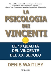 La psicologia dei vincenti. Le 10 qualità del vincente del XXI secolo - Librerie.coop