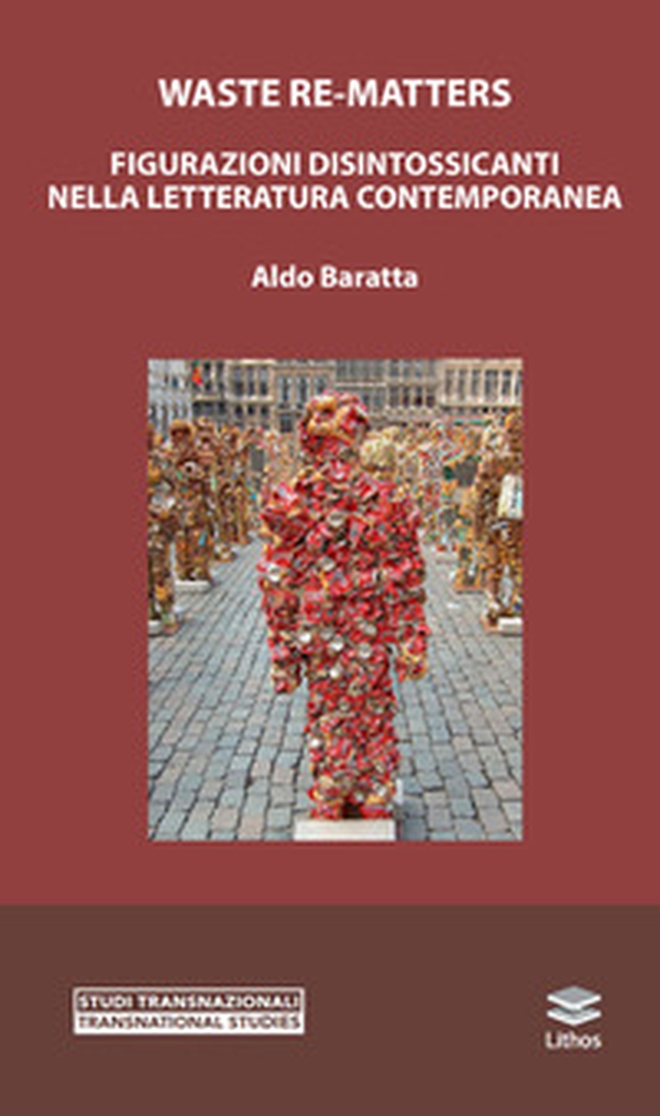 Waste Re-Matters. Figurazioni disintossicanti nella letteratura contemporanea - Librerie.coop Waste Re-Matters. Figurazioni disintossicanti nella letteratura contemporanea - Librerie.coop
