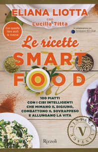 Le ricette Smartfood. 100 piatti con i cibi intelligenti che mimano il digiuno, combattono il sovrappeso e allungano la vita - Librerie.coop Le ricette Smartfood. 100 piatti con i cibi intelligenti che mimano il digiuno, combattono il sovrappeso e allungano la vita - Librerie.coop