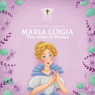 Maria Luigia, the violet of Parma - Librerie.coop