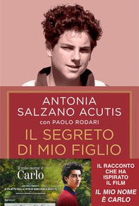 Il segreto di mio figlio. Come Carlo Acutis è diventato santo. Ediz. tie-in - Librerie.coop