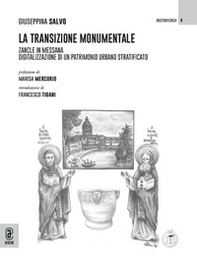La transizione monumentale. Zancle in Messana. Digitalizzazione di un patrimonio urbano stratificato - Librerie.coop