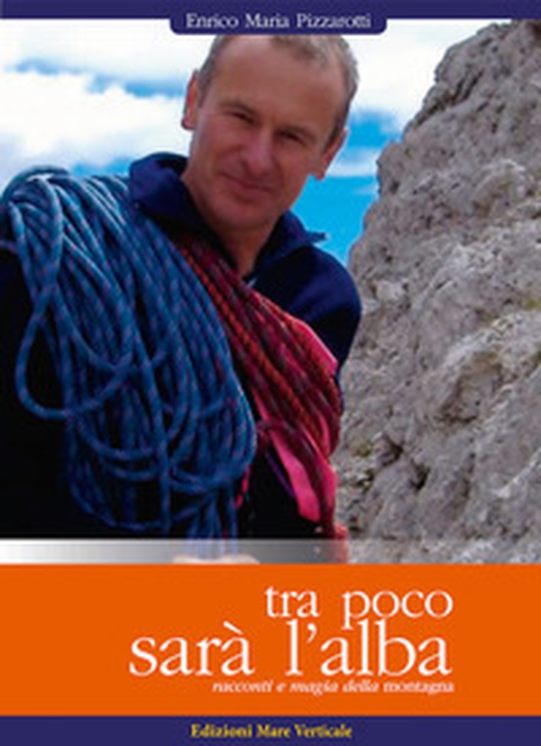 Tra poco sarà l'alba. Racconti e magia della montagna - Librerie.coop Tra poco sarà l'alba. Racconti e magia della montagna - Librerie.coop