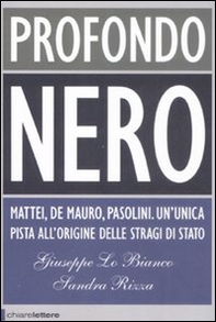 Profondo nero. Mattei, De Mauro, Pasolini. Un'unica pista all'origine delle stragi di Stato - Librerie.coop Profondo nero. Mattei, De Mauro, Pasolini. Un'unica pista all'origine delle stragi di Stato - Librerie.coop