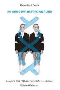 Ho tanto DNSA da farsi un altro. Il meglio di Pepè 2020/2022 in 328 aforismi e battute - Librerie.coop