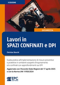 Lavori in spazi confinati e DPI. Guida pratica all'implementazione di misure preventive e protettive in ambienti sospetti d'inquinamento e/o confinati con approfondimenti sui DPI. Aggiornato con l'Accordo Stato Regioni del 17 aprile 2025 e con la Norma UN - Librerie.coop Lavori in spazi confinati e DPI. Guida pratica all'implementazione di misure preventive e protettive in ambienti sospetti d'inquinamento e/o confinati con approfondimenti sui DPI. Aggiornato con l'Accordo Stato Regioni del 17 aprile 2025 e con la Norma UN - Librerie.coop