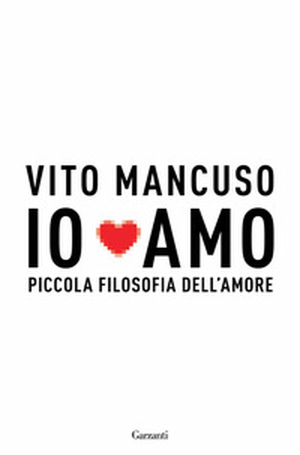 Io amo. Piccola filosofia dell'amore - Librerie.coop Io amo. Piccola filosofia dell'amore - Librerie.coop