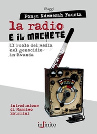 La radio e il machete. Il ruolo dei media nel genocidio in Rwanda - Librerie.coop La radio e il machete. Il ruolo dei media nel genocidio in Rwanda - Librerie.coop