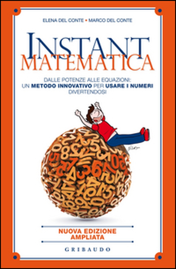 Instant matematica. Dalle potenze alle equazioni: un metodo innovativo per usare i numeri divertendosi - Librerie.coop Instant matematica. Dalle potenze alle equazioni: un metodo innovativo per usare i numeri divertendosi - Librerie.coop