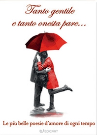 Tanto gentile e tanto onesta pare... Le più belle poesie d'amore di ogni tempo - Librerie.coop Tanto gentile e tanto onesta pare... Le più belle poesie d'amore di ogni tempo - Librerie.coop