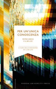 Per un'unica conoscenza. Pietro Greco e Il Bo Live - Librerie.coop