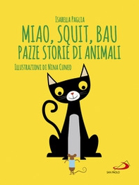 Miao, squit, bau. Pazze storie di animali - Librerie.coop