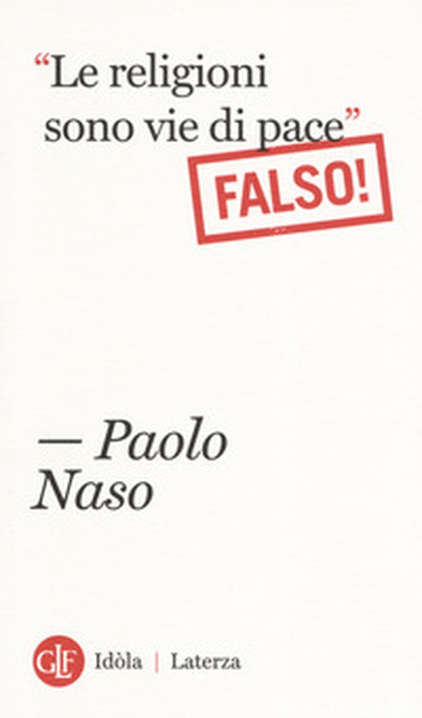 «Le religioni sono vie di pace». (Falso!) - Librerie.coop «Le religioni sono vie di pace». (Falso!) - Librerie.coop