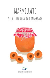 Marmellate storie di vita da conservare 2022 - Librerie.coop
