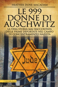 Le 999 donne di Auschwitz. La vera storia mai raccontata delle prime deportate nel campo di concentramento nazista - Librerie.coop Le 999 donne di Auschwitz. La vera storia mai raccontata delle prime deportate nel campo di concentramento nazista - Librerie.coop