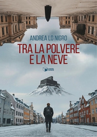 Tra la polvere e la neve - Librerie.coop Tra la polvere e la neve - Librerie.coop