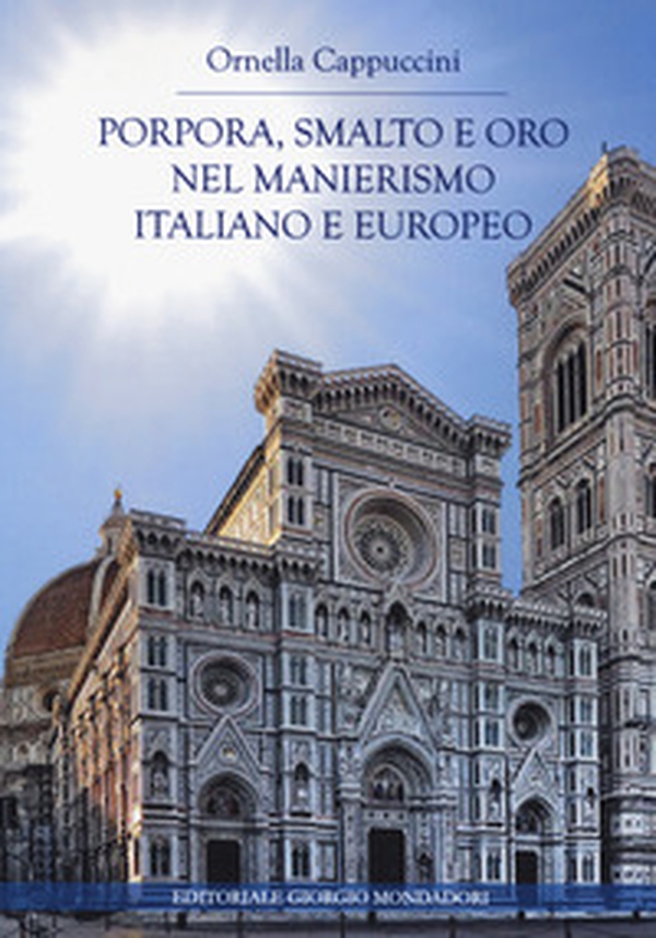 Porpora, smalto e oro nel manierismo italiano e europeo - Librerie.coop Porpora, smalto e oro nel manierismo italiano e europeo - Librerie.coop