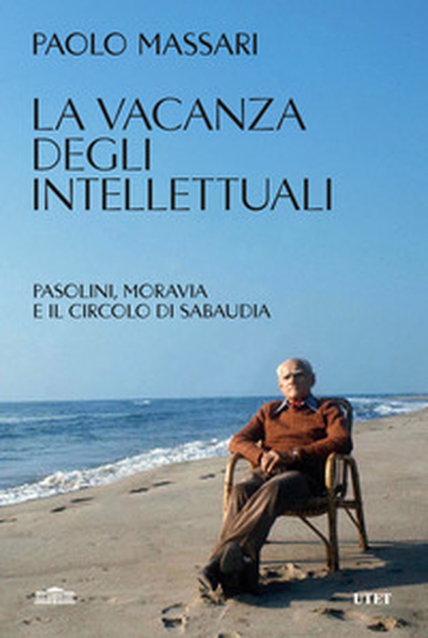La vacanza degli intellettuali. Pasolini, Moravia e il Circolo di Sabaudia - Librerie.coop La vacanza degli intellettuali. Pasolini, Moravia e il Circolo di Sabaudia - Librerie.coop