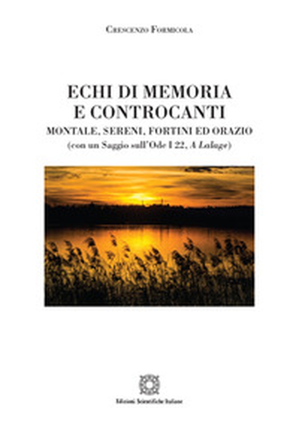 Echi di memoria e controcanti. Montale, Sereni, Fortini ed Orazio - Librerie.coop Echi di memoria e controcanti. Montale, Sereni, Fortini ed Orazio - Librerie.coop