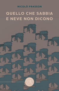 Quel che sabbia e neve non dicono - Librerie.coop