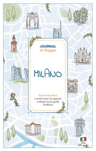 Milano. Journal di viaggio. Crea il tuo libro - Librerie.coop