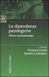 Le dipendenze patologiche. Clinica e psicopatologia - Librerie.coop