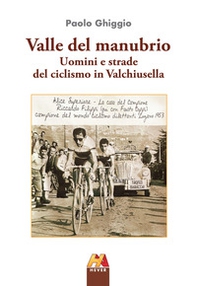 Valle del manubrio. Uomini e strade del ciclismo in Valchiusella - Librerie.coop Valle del manubrio. Uomini e strade del ciclismo in Valchiusella - Librerie.coop