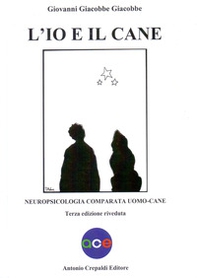 L'io e il cane. Neuropsicologia comparata uomo-cane - Librerie.coop