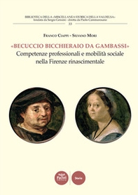 «Becuccio bicchieraio da Gambassi». Competenze professionali e mobilità sociale nella Firenze rinascimentale - Librerie.coop