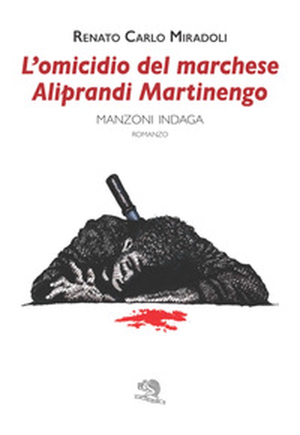 L'omicidio del marchese Aliprandi Martiengo. Manzoni indaga - Librerie.coop L'omicidio del marchese Aliprandi Martiengo. Manzoni indaga - Librerie.coop