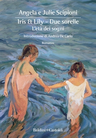 Iris & Lily - Due sorelle. L'età dei sogni - Librerie.coop Iris & Lily - Due sorelle. L'età dei sogni - Librerie.coop