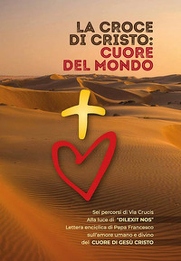 La Croce di Cristo: cuore del mondo - Librerie.coop