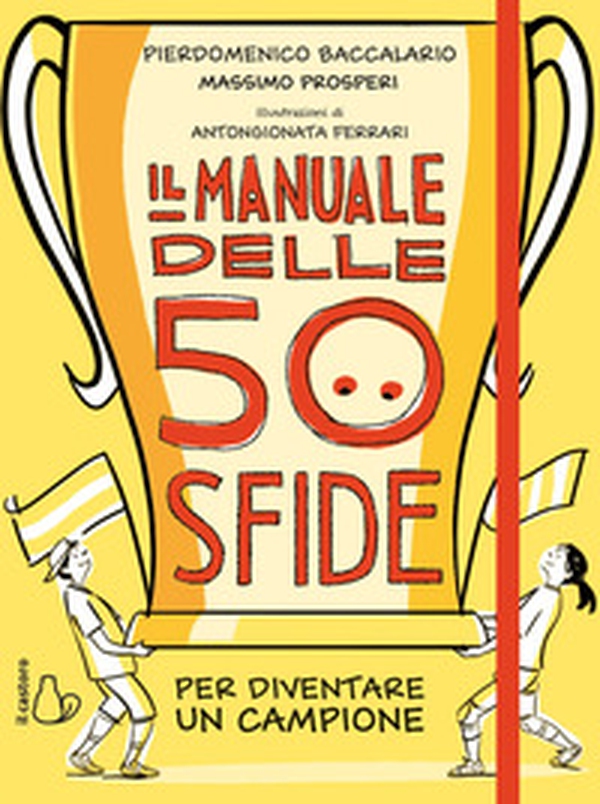 Il manuale delle 50 sfide per diventare un campione - Librerie.coop Il manuale delle 50 sfide per diventare un campione - Librerie.coop
